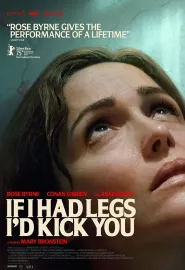 如果有腿，我会踢你 If I Had Legs I’d Kick You 2025 腿到用时方恨无