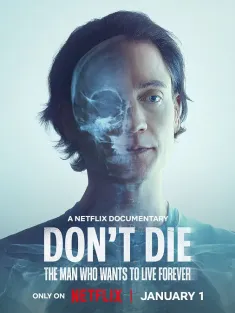 长生不死：硅谷富豪的逆龄人生 Don&#39;t Die: The Man Who Wants to Live Forever 2025